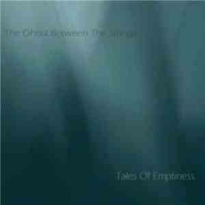 The Ghost Between The Strings - Tales Of Emptiness