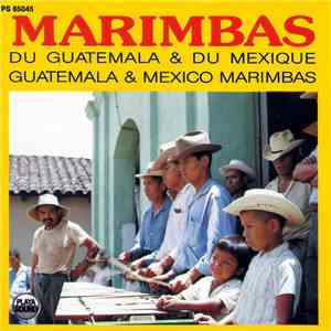 Unknown Artist - Marimbas Du Guatemala Et Du Mexique / Guatemala & Mexico M ...