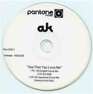 AK  - Say That You Love Me