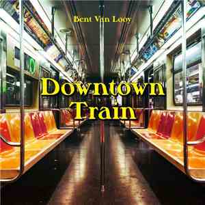Bent Van Looy - Downtown Train