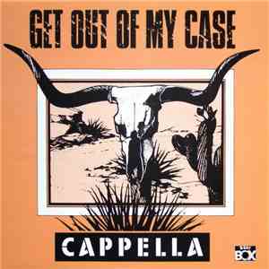 Cappella - Get Out Of My Case