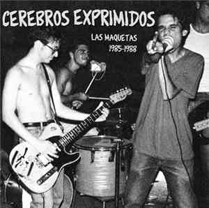 Cerebros Exprimidos - Las Maquetas 1985-1988