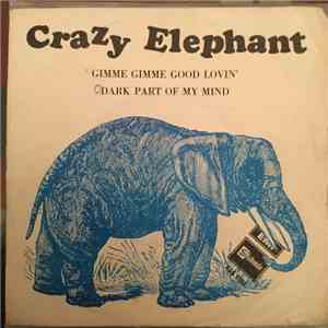 Crazy Elephant - Gimme Gimme Good Lovin' / Dark Part Of My Mind