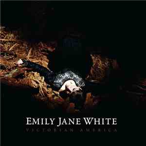 Emily Jane White - Victorian America