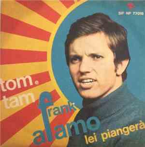 Frank Alamo - Tom E Tam / Lei Piangerà