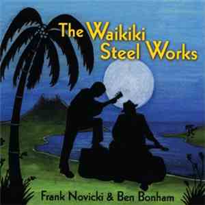 Frank Novicki & Ben Bonham  - The Waikiki Steel Works