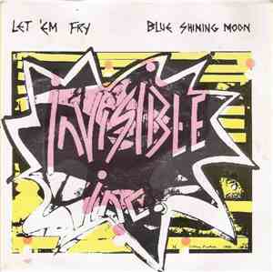 Invisible Inc.  - Let 'Em Fry / Blue Shining Moon