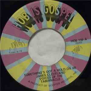 James Cleveland, Voices Of The Tabernacle - Something's Got A Hold On Me /  ...