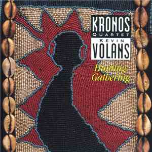 Kronos Quartet - Kevin Volans - Hunting: Gathering