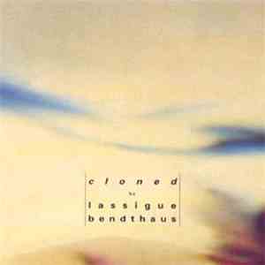 Lassigue Bendthaus - Cloned
