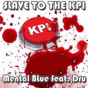 Mental Blue Feat. Dru  - Slave To The KPI