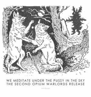 Opium Warlords - We Meditate Under The Pussy In The Sky