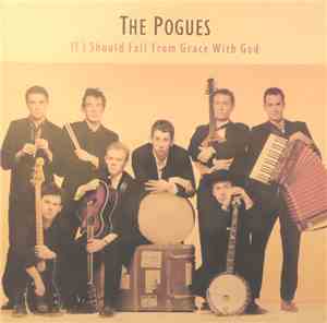 The Pogues - If I Should Fall From Grace With God