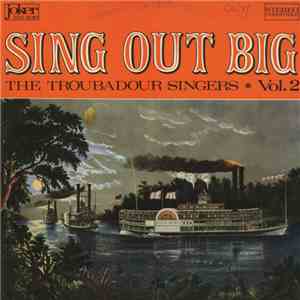 The Troubadour Singers - Sing Out Big - Vol. 2