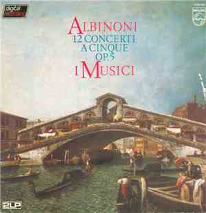 Tomaso Albinoni ● I Musici - 12 Concerti A Cinque Op. 5