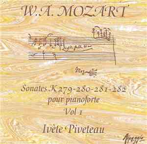 W. A. Mozart, Ivète Piveteau - Sonates K 279, 280, 281 & 282 pour Pianofort ...