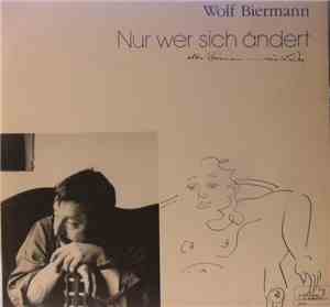 Wolf Biermann - Nur Wer Sich Ändert  -  Alter Biermann - Neue Lieder