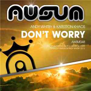 Andy Whitby & Karlston Khaos - Don't Worry
