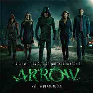 Blake Neely - Arrow (Original Television Soundtrack: Season 3)