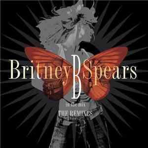 Britney Spears - B In The Mix - The Remixes