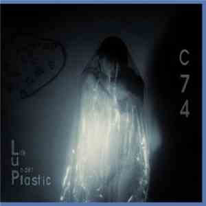 C74  - Life Under Plastic
