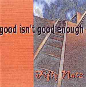 Fifty Nutz - Good Isn't Good Enough