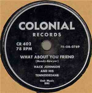 Hack Johnson And His Tennesseeans - What About You Friend / Gone Home
