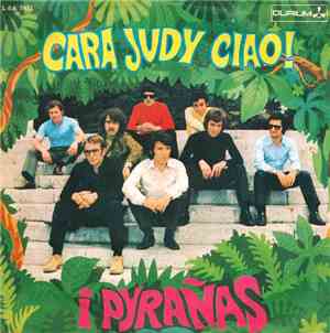 I Pyrañas - Cara Judy Ciao! (Judy In Disguise)