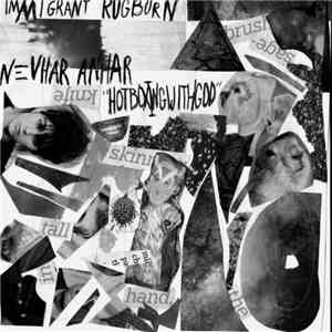 Immigrant Rugburn, Nevhar Anhar - Hot Boxing With God