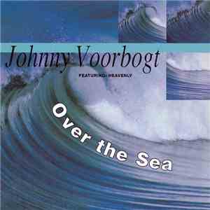 Johnny Voorbogt Featuring Heavenly  - Over The Sea