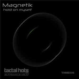 Magnetik - Hold On Myself
