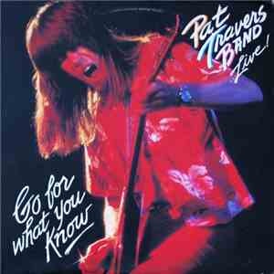Pat Travers Band - Live! Go For What You Know