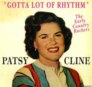 Patsy Cline - Gotta Lot Of Rhythm - The Early Country Rockers