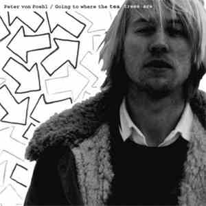 Peter von Poehl - Going To Where The Tea Trees Are
