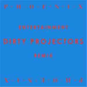 Phoenix - Entertainment (Dirty Projectors Remix)