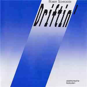 Robert Schroeder - Driftin' (Elektronische Balladen)