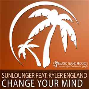 Sunlounger Feat. Kyler England - Change Your Mind