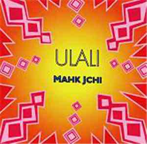 Ulali - Mahk Jchi