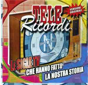 Various - Tele Ricordi (Le Sigle Tv Che Hanno Fatto La Nostra Storia)