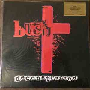 Bush - Deconstructed
