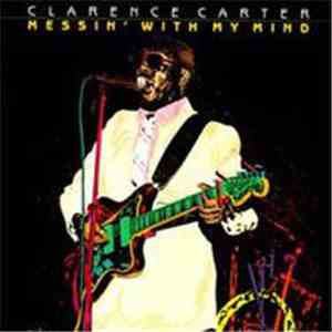 Clarence Carter - Messin' With My Mind