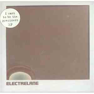 Electrelane - I Want To Be The President EP