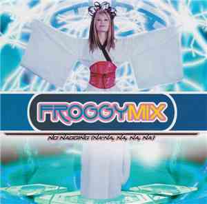 Froggymix - No Nagging (Na-Na, Na, Na, Na)