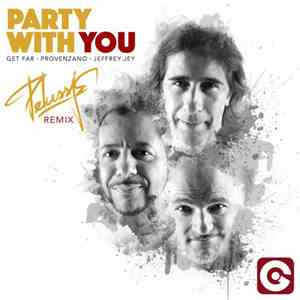 Get Far · Provenzano · Jeffrey Jey - Party With You (Pelussje Remix)