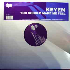 Keyem - You Should Make Me Feel