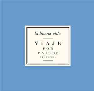 La Buena Vida - Viaje Por Países Pequeños