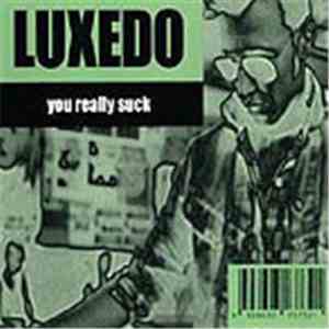 Luxedo - You Really Suck