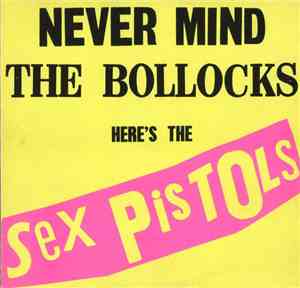 Sex Pistols - Never Mind The Bollocks Here's The Sex Pistols