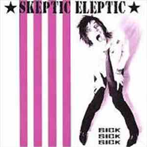 Skeptic Eleptic - Sick Sick Sick