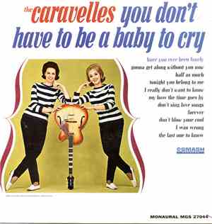 The Caravelles - You Don't Have To Be A Baby To Cry